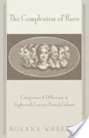 The Complexion of Race: Categories of Difference in Eighteenth-Century British Culture