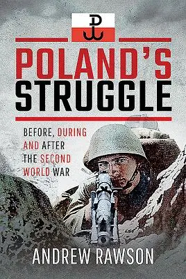 Poľský boj: Pred druhou svetovou vojnou, počas nej a po nej - Poland's Struggle: Before, During and After the Second World War