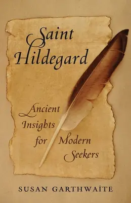 Svätá Hildegarda: Hildegarda: staroveké poznatky pre moderných hľadačov - Saint Hildegard: Ancient Insights for Modern Seekers