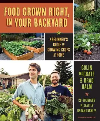 Potraviny vypestované priamo na vašom dvore: Príručka pre začiatočníkov o pestovaní plodín doma - Food Grown Right, in Your Own Backyard: A Beginner's Guide to Growing Crops at Home