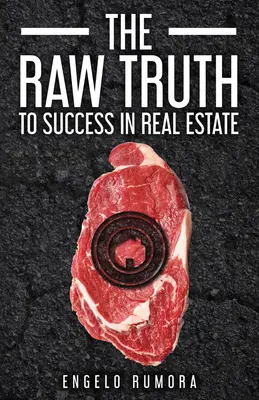 Surová pravda o úspechu v oblasti nehnuteľností - The Raw Truth to Success in Real Estate