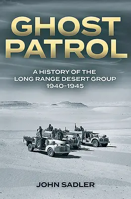 Hliadka duchov: Púštna skupina dlhého dosahu, 1940 - 1945 - Ghost Patrol: A History of the Long Range Desert Group, 1940-1945