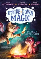 Drak cez noc (Kúzlo hore nohami #4), 4 - Dragon Overnight (Upside-Down Magic #4), 4