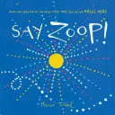 Povedz Zoop! (Učebnica pre batoľatá, učebnica pre predškolákov, interaktívne knihy pre deti) - Say Zoop! (Toddler Learning Book, Preschool Learning Book, Interactive Children's Books)