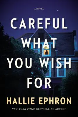 Opatrne s tým, čo si želáte: Román plný napätia - Careful What You Wish for: A Novel of Suspense