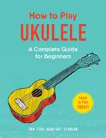 Ako hrať na ukulele: Kompletný sprievodca pre začiatočníkov - How to Play Ukulele: A Complete Guide for Beginners