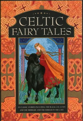 Keltské rozprávky: 20 klasických príbehov vrátane Čiernej mačky, Lutey a morskej panny a Skripaľa v jaskyni - Celtic Fairy Tales: 20 Classic Stories Including the Black Cat, Lutey and the Mermaid, and the Fiddler in the Cave
