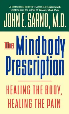 Recept na duševné telo: Uzdravenie tela, uzdravenie bolesti - The Mindbody Prescription: Healing the Body, Healing the Pain