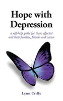 Nádej s depresiou - svojpomocná príručka pre postihnutých a ich rodiny, priateľov a opatrovateľov - Hope with Depression - a self-help guide for those affected and their families, friends and carers