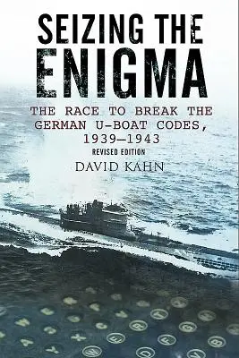 Uchopenie záhady: Preteky o rozlúštenie kódov nemeckých ponorkových lodí v rokoch 1933 - 1945 - Seizing the Enigma: The Race to Break the German U-Boat Codes, 1933-1945
