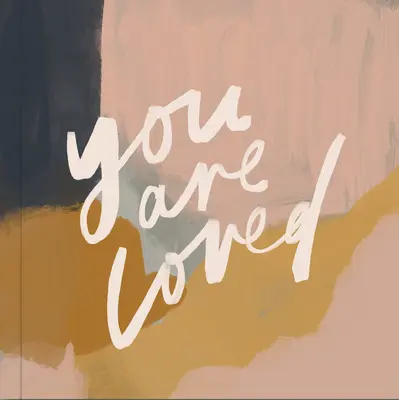 You Are Loved: Umelecké diela a inšpiratívne posolstvá na povzbudenie vašej viery - You Are Loved: Artwork and Inspirational Messages to Encourage Your Faith