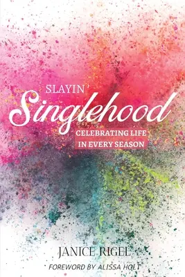 Slayin' Singlehood: Oslava života v každom ročnom období - Slayin' Singlehood: Celebrating Life in Every Season