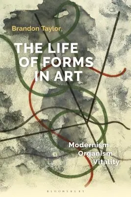 Život foriem v umení: Životné formy: modernizmus, organizmus, vitalita - The Life of Forms in Art: Modernism, Organism, Vitality