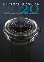 Ročenka náramkových hodiniek 2020: Katalóg výrobcov, cien, modelov a špecifikácií - Wristwatch Annual 2020: The Catalog of Producers, Prices, Models, and Specifications