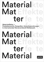 Materiálne účinky: Dizajny výrobkov, fotografie, experimenty: Medzinárodná súťaž Marianne Brandtovej - Material Effects: Product Designs, Photographs, Experiments: 6th International Marianne Brandt Contest