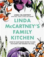 Rodinná kuchyňa Lindy McCartneyovej: Viac ako 90 rastlinných receptov na záchranu planéty a výživu duše - Linda McCartney's Family Kitchen - Over 90 Plant-Based Recipes to Save the Planet and Nourish the Soul