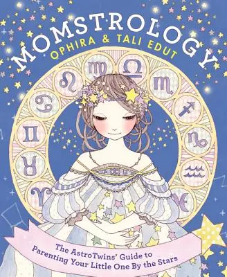 Momstrológia: Astrologický sprievodca pre rodičovstvo vášho dieťaťa podľa hviezd - Momstrology: The Astrotwins' Guide to Parenting Your Little One by the Stars