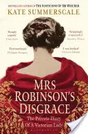 Hanba pani Robinsonovej - súkromný denník viktoriánskej dámy - Mrs Robinson's Disgrace - The Private Diary of a Victorian Lady