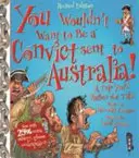 Nechcel by si byť odsúdencom poslaným do Austrálie - You Wouldn't Want To Be A Convict Sent To Australia