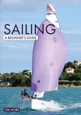 Plachtenie: Príručka pre začiatočníkov: Najjednoduchší spôsob, ako sa naučiť plachtiť - Sailing: A Beginner's Guide: The Simplest Way to Learn to Sail
