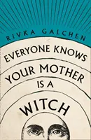 Každý vie, že tvoja matka je čarodejnica - Everyone Knows Your Mother is a Witch