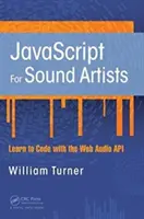 JavaScript pre zvukových umelcov: Naučte sa kódovať pomocou webového zvukového rozhrania API - JavaScript for Sound Artists: Learn to Code with the Web Audio API