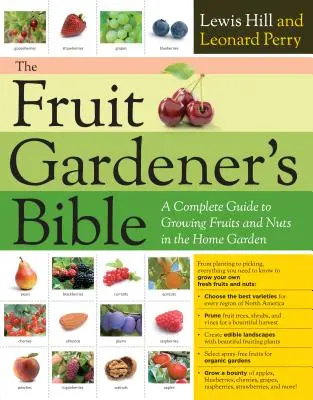 Biblia ovocinára: BIBLIOGRAFICKÁ KNIHA: Kompletný sprievodca pestovaním ovocia a orechov v domácej záhrade - The Fruit Gardener's Bible: A Complete Guide to Growing Fruits and Nuts in the Home Garden