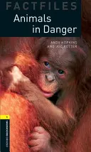 Oxford Bookworms Factfiles: Zvířatá v ohrození: Level 1: 400-Word Vocabulary - Oxford Bookworms Factfiles: Animals in Danger: Level 1: 400-Word Vocabulary