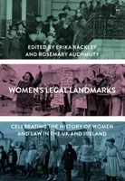 Ženské právne medzníky: Oslavy histórie žien a práva v Spojenom kráľovstve a Írsku - Women's Legal Landmarks: Celebrating the History of Women and Law in the UK and Ireland