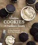 Klasické koláčiky s moderným nádychom: 100 najlepších receptov na staré a nové obľúbené koláčiky. - Classic Cookies with Modern Twists: 100 Best Recipes for Old and New Favorites