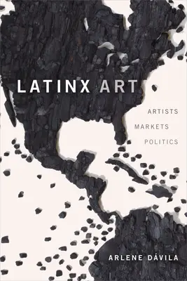 Latinx Art: Umelec, trh a politika - Latinx Art: Artists, Markets, and Politics