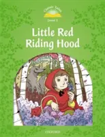 Klasické príbehy Druhé vydanie: Level 3: Little Red Riding Hood - Classic Tales Second Edition: Level 3: Little Red Riding Hood