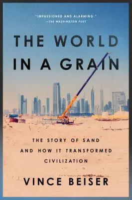 Svet v zrnku: Príbeh piesku a ako zmenil civilizáciu - The World in a Grain: The Story of Sand and How It Transformed Civilization
