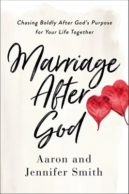 Manželstvo po Bohu: Manželstvo: Odvážne nasledovanie Božieho zámeru pre váš spoločný život - Marriage After God: Chasing Boldly After God's Purpose for Your Life Together
