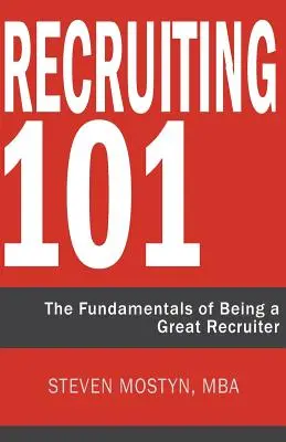 Nábor zamestnancov 101: Základy toho, ako byť skvelým náborárom - Recruiting 101: The Fundamentals of Being a Great Recruiter