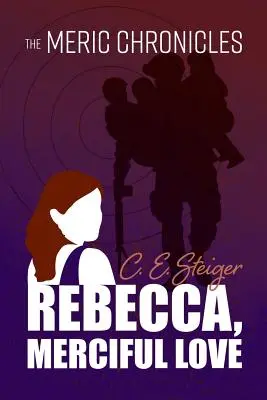 Kroniky MERIC: Rebecca, milosrdná láska - The MERIC Chronicles: Rebecca, Merciful Love