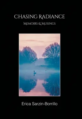 Chasing Radiance: Spomienky a úvahy - Chasing Radiance: Memoirs & Musings