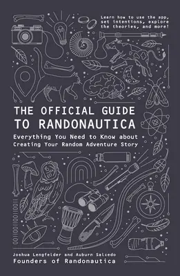 Oficiálny sprievodca Randonautica: Všetko, čo potrebujete vedieť o tvorbe náhodného dobrodružného príbehu - The Official Guide to Randonautica: Everything You Need to Know about Creating Your Random Adventure Story