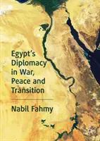 Egyptská diplomacia vo vojne, mieri a prechode - Egypt's Diplomacy in War, Peace and Transition
