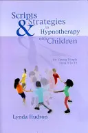 Skriptá a stratégie v hypnoterapii s deťmi - Scripts & Strategies in Hypnotherapy with Children