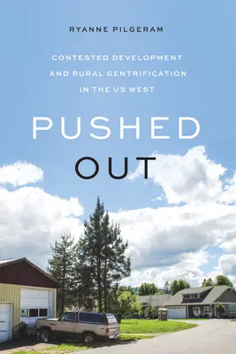 Vytlačený: Sporný rozvoj a gentrifikácia vidieka na západe USA - Pushed Out: Contested Development and Rural Gentrification in the Us West