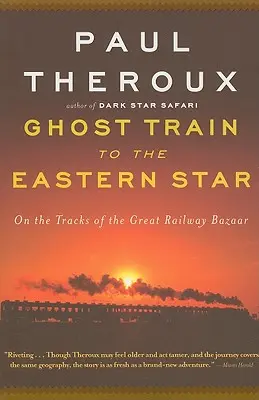 Vlak duchov k Východnej hviezde: Na koľajniciach Veľkého železničného bazáru - Ghost Train to the Eastern Star: On the Tracks of the Great Railway Bazaar