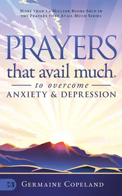 Modlitby, ktoré veľa pomôžu prekonať úzkosť a depresiu - Prayers that Avail Much to Overcome Anxiety and Depression