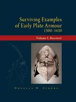 Zachované príklady ranej plechovej zbroje (1300-1430): I. zväzok: Bascinets - Surviving Examples of Early Plate Armour (1300-1430): Volume I: Bascinets