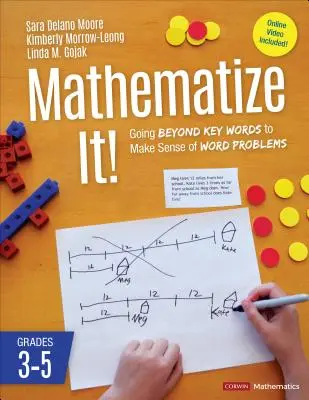 Matematizujte to! [Triedy 3-5]: Vychádzajte z kľúčových slov, aby ste pochopili zmysel slovných úloh, ročníky 3-5 - Mathematize It! [Grades 3-5]: Going Beyond Key Words to Make Sense of Word Problems, Grades 3-5