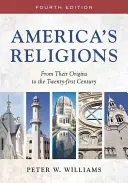 Americké náboženstvá: Od ich počiatkov po dvadsiate prvé storočie - America's Religions: From Their Origins to the Twenty-First Century