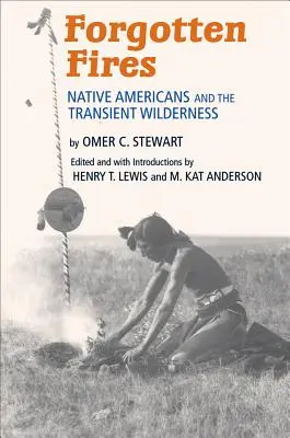 Zabudnuté ohne: Pôvodní Američania a prechodná divočina - Forgotten Fires: Native Americans and the Transient Wilderness