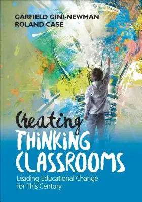 Vytváranie mysliacich tried: Vedenie vzdelávacích zmien v tomto storočí - Creating Thinking Classrooms: Leading Educational Change for This Century