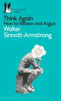 Think Again - How to Reason and Argue