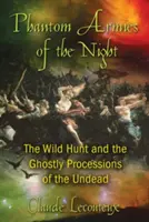 Prízračné armády noci: Divoký lov a prízračné pochody nemŕtvych - Phantom Armies of the Night: The Wild Hunt and the Ghostly Processions of the Undead